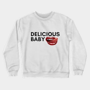 DELICIOUS BABY Crewneck Sweatshirt